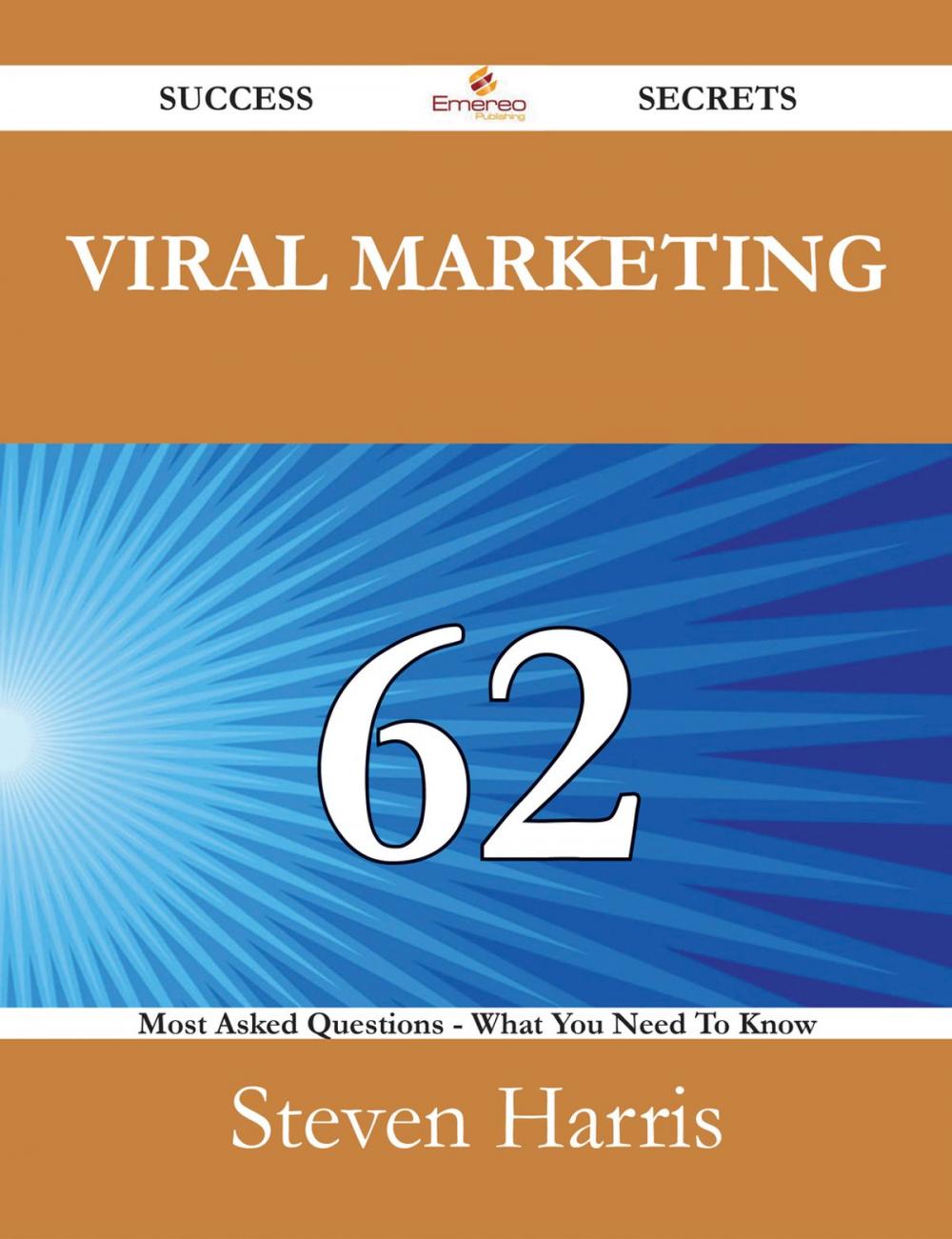 Big bigCover of Viral Marketing 62 Success Secrets - 62 Most Asked Questions On Viral Marketing - What You Need To Know