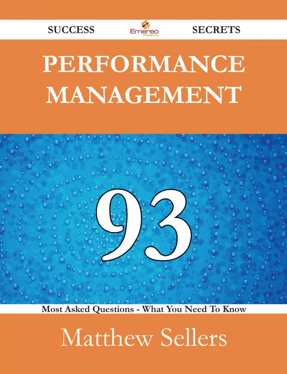 Big bigCover of Performance Management 93 Success Secrets - 93 Most Asked Questions On Performance Management - What You Need To Know