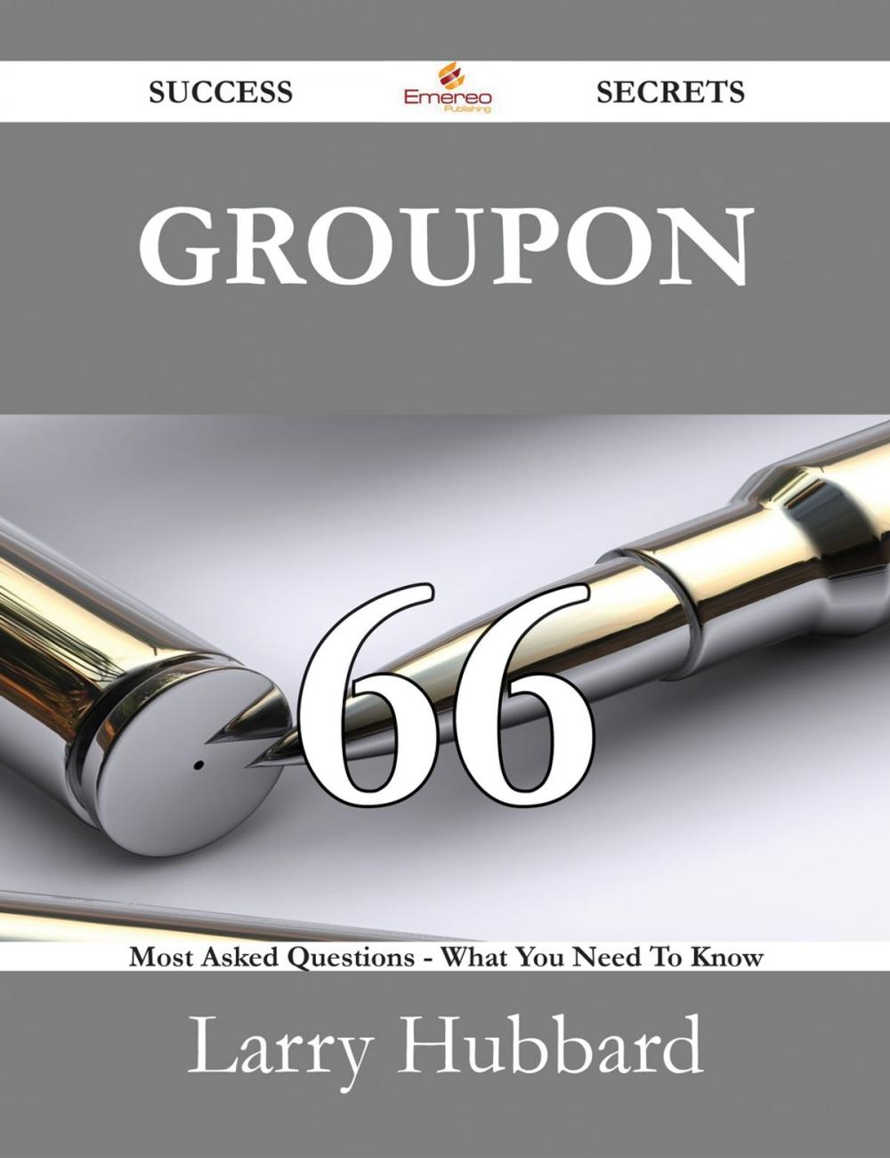 Big bigCover of Groupon 66 Success Secrets - 66 Most Asked Questions On Groupon - What You Need To Know