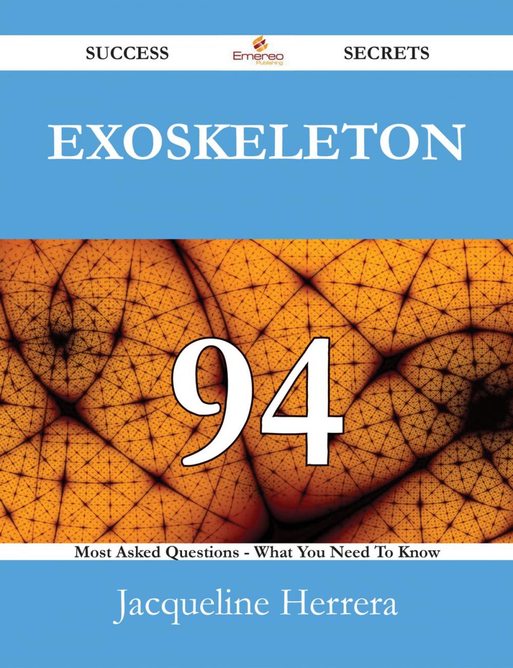 Big bigCover of Exoskeleton 94 Success Secrets - 94 Most Asked Questions On Exoskeleton - What You Need To Know