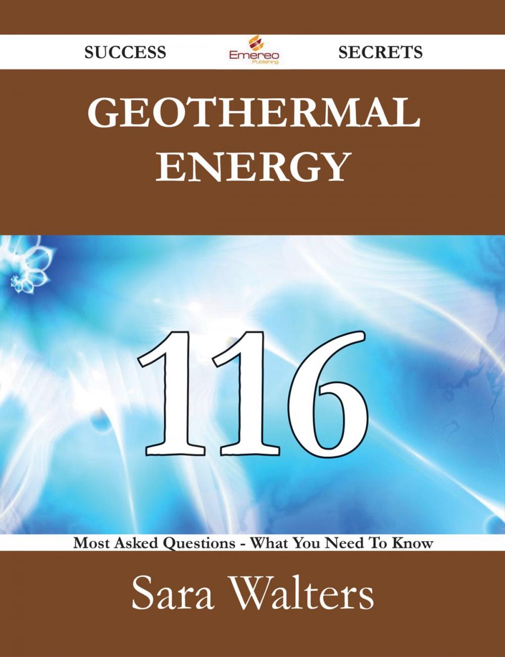 Big bigCover of Geothermal energy 116 Success Secrets - 116 Most Asked Questions On Geothermal energy - What You Need To Know