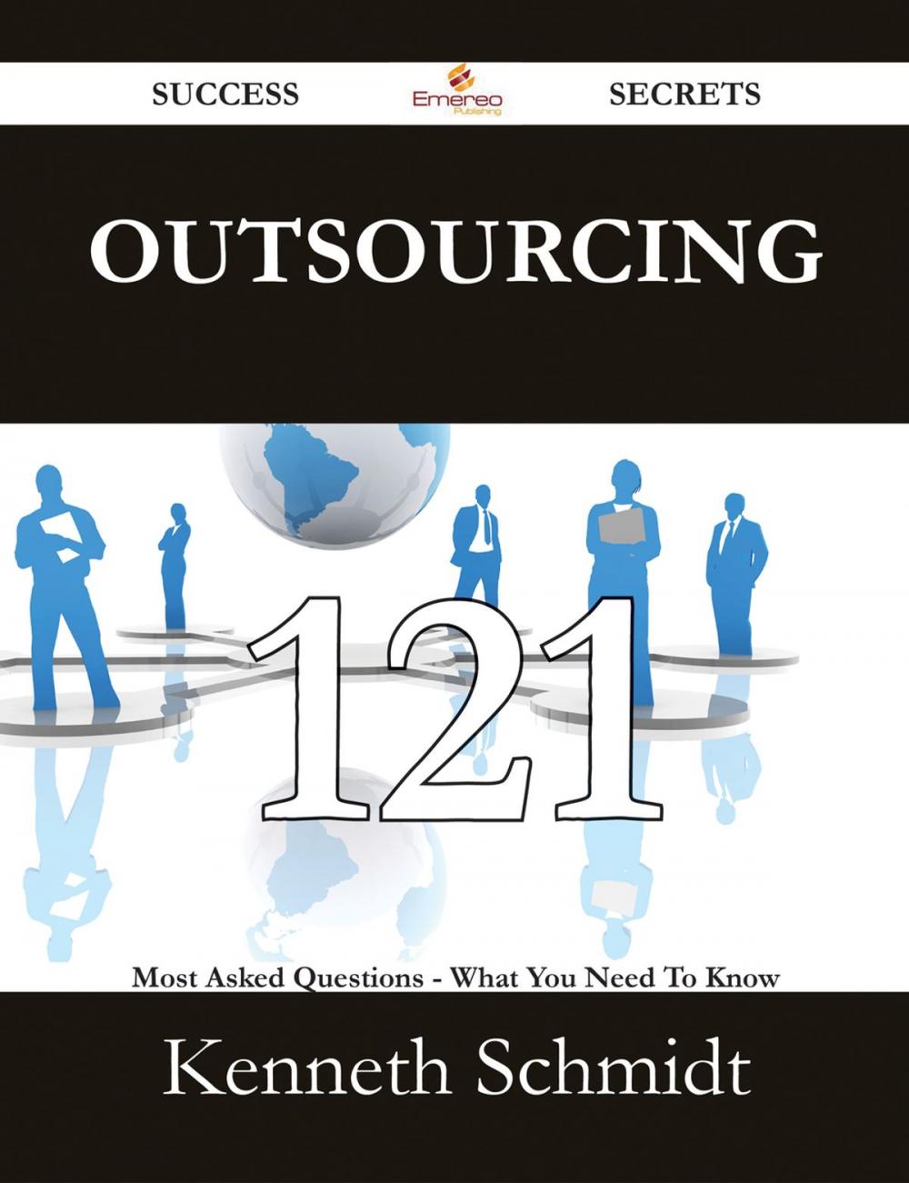 Big bigCover of Outsourcing 121 Success Secrets - 121 Most Asked Questions On Outsourcing - What You Need To Know