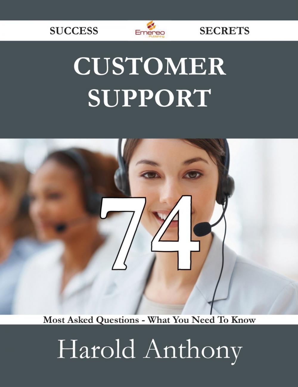 Big bigCover of Customer Support 74 Success Secrets - 74 Most Asked Questions On Customer Support - What You Need To Know