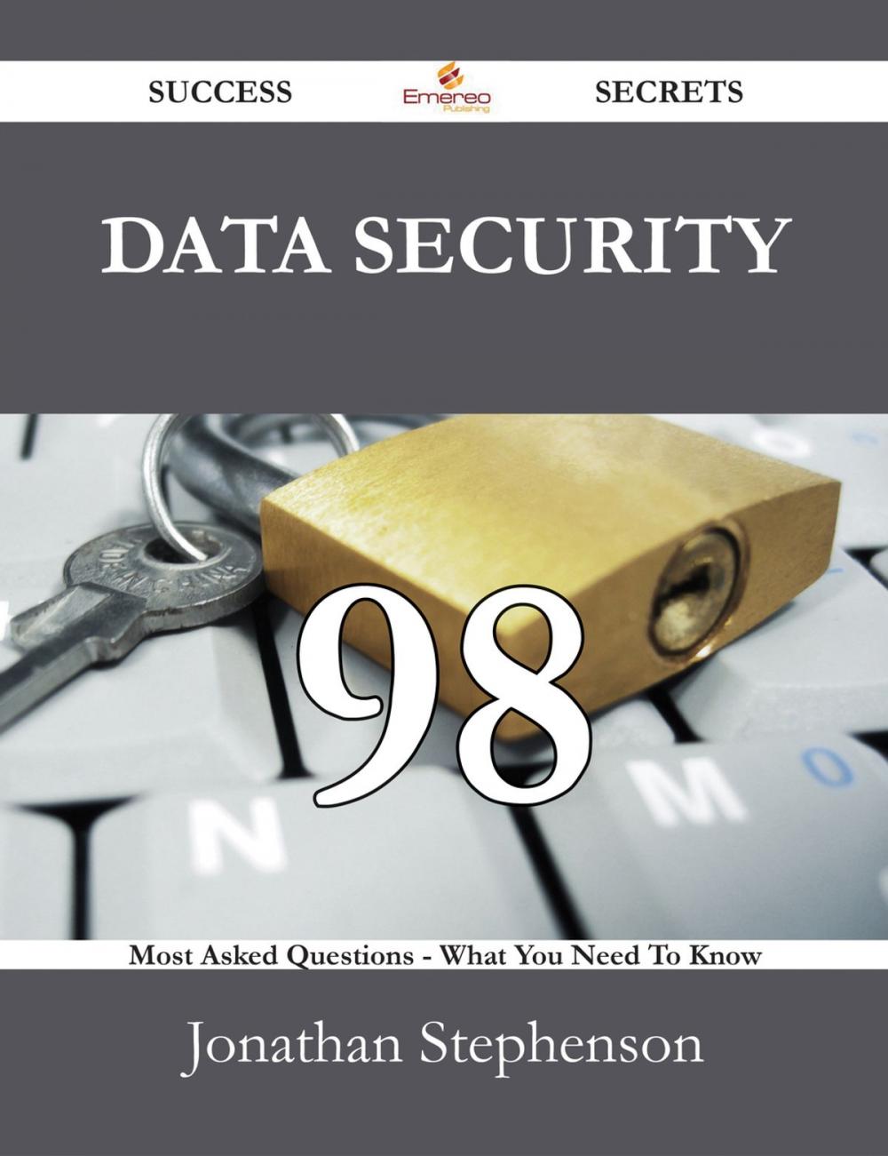 Big bigCover of Data Security 98 Success Secrets - 98 Most Asked Questions On Data Security - What You Need To Know