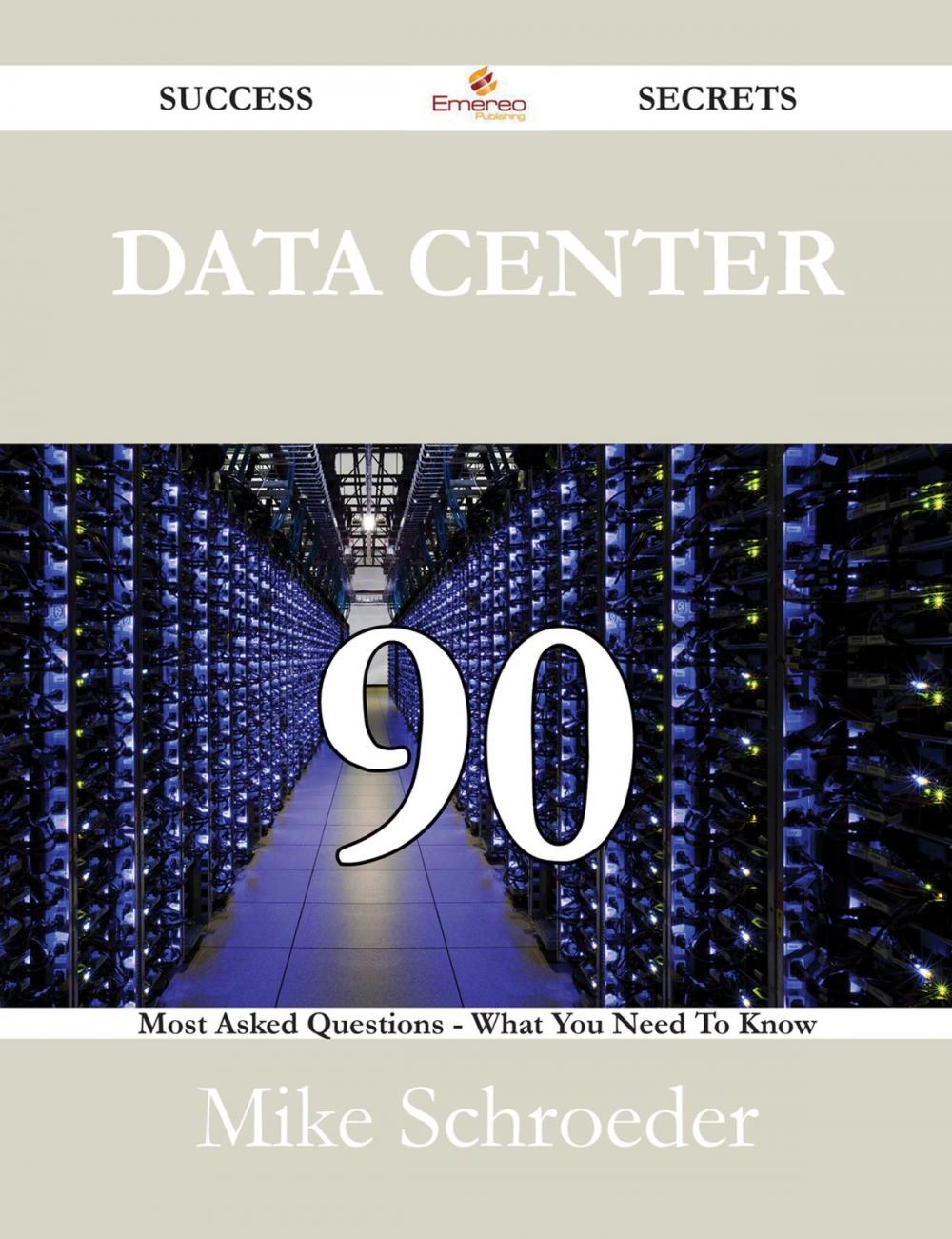 Big bigCover of Data Center 90 Success Secrets - 90 Most Asked Questions On Data Center - What You Need To Know