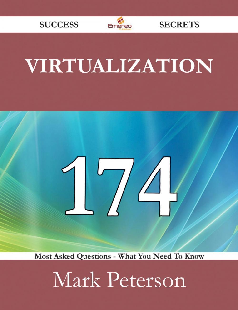 Big bigCover of Virtualization 174 Success Secrets - 174 Most Asked Questions On Virtualization - What You Need To Know