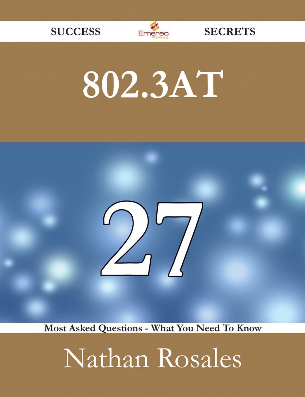 Big bigCover of 802.3at 27 Success Secrets - 27 Most Asked Questions On 802.3at - What You Need To Know