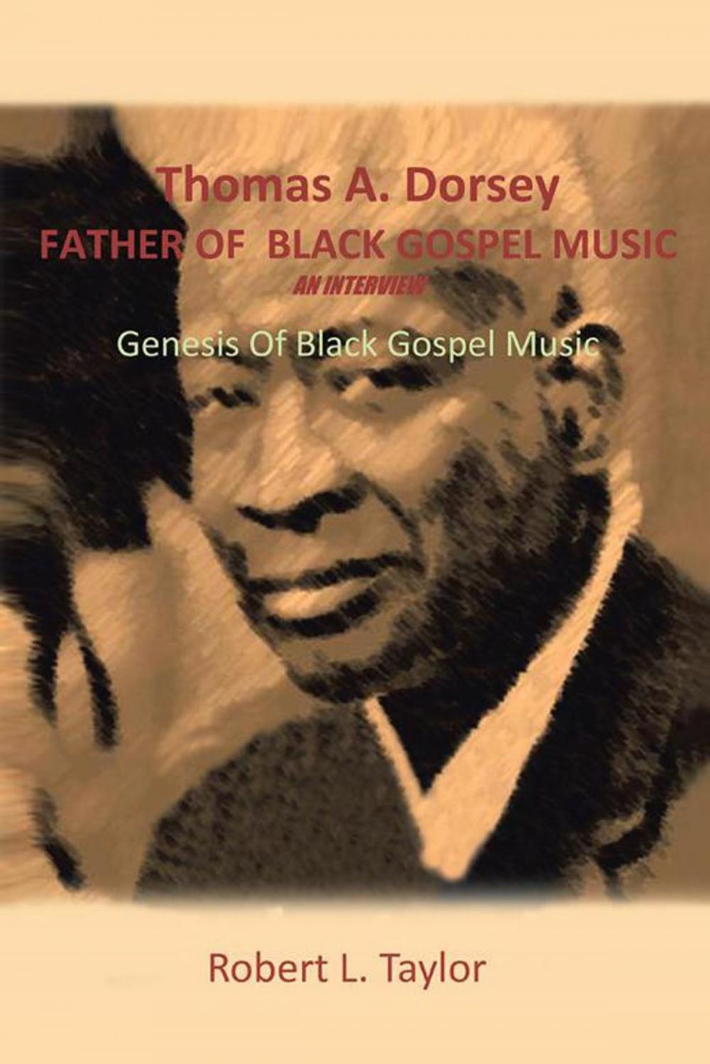 Big bigCover of Thomas A. Dorsey Father of Black Gospel Music an Interview