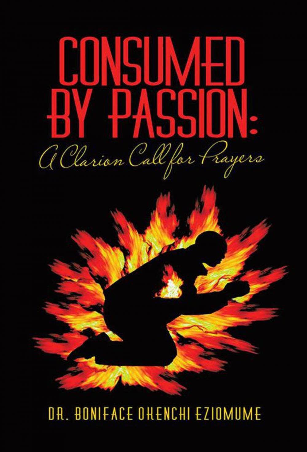 Big bigCover of Consumed by Passion: a Clarion Call for Prayers