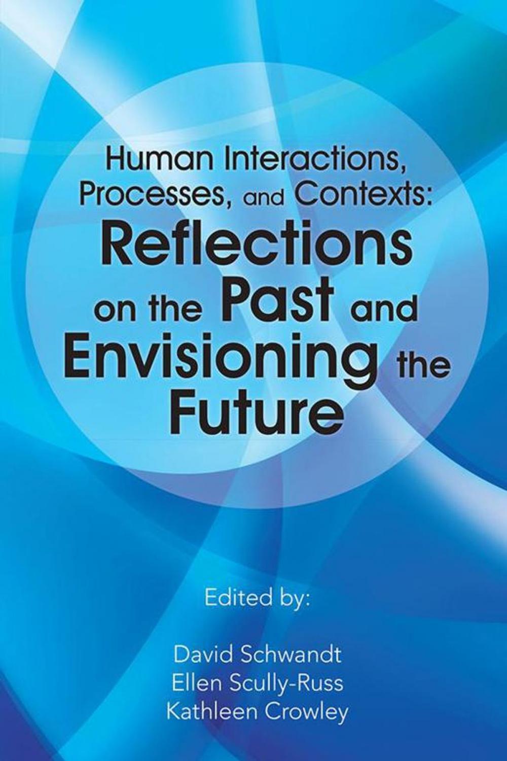 Big bigCover of Human Interactions, Processes, and Contexts: Reflections on the Past and Envisioning the Future