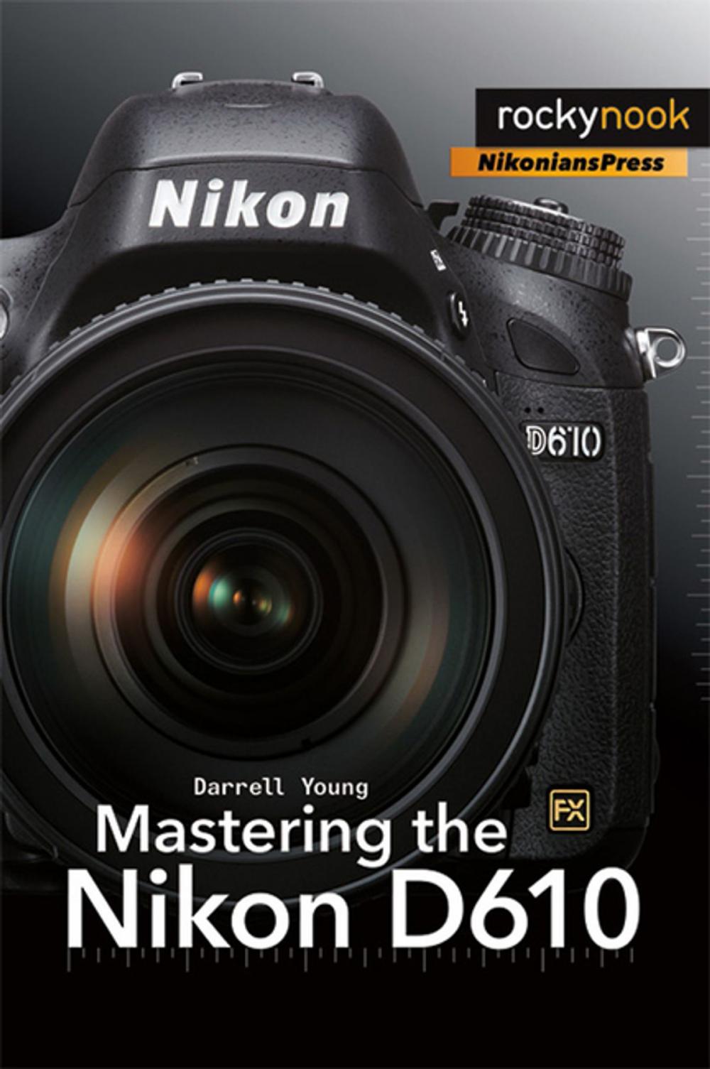 Big bigCover of Mastering the Nikon D610