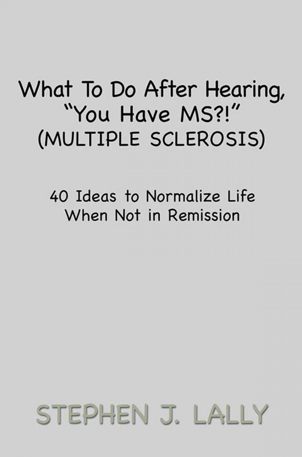 Big bigCover of What to Do After Hearing, ''You Have Ms?!'' (Multiple Sclerosis)