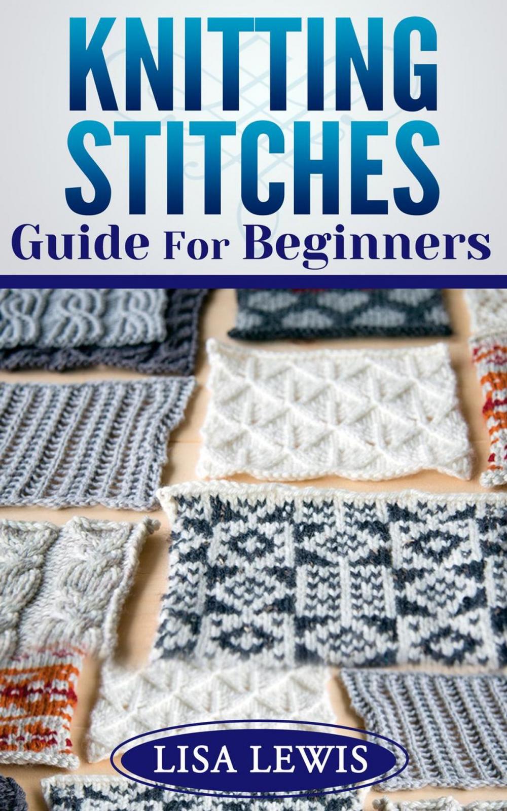 Big bigCover of Knitting Stitches Guide For Beginners