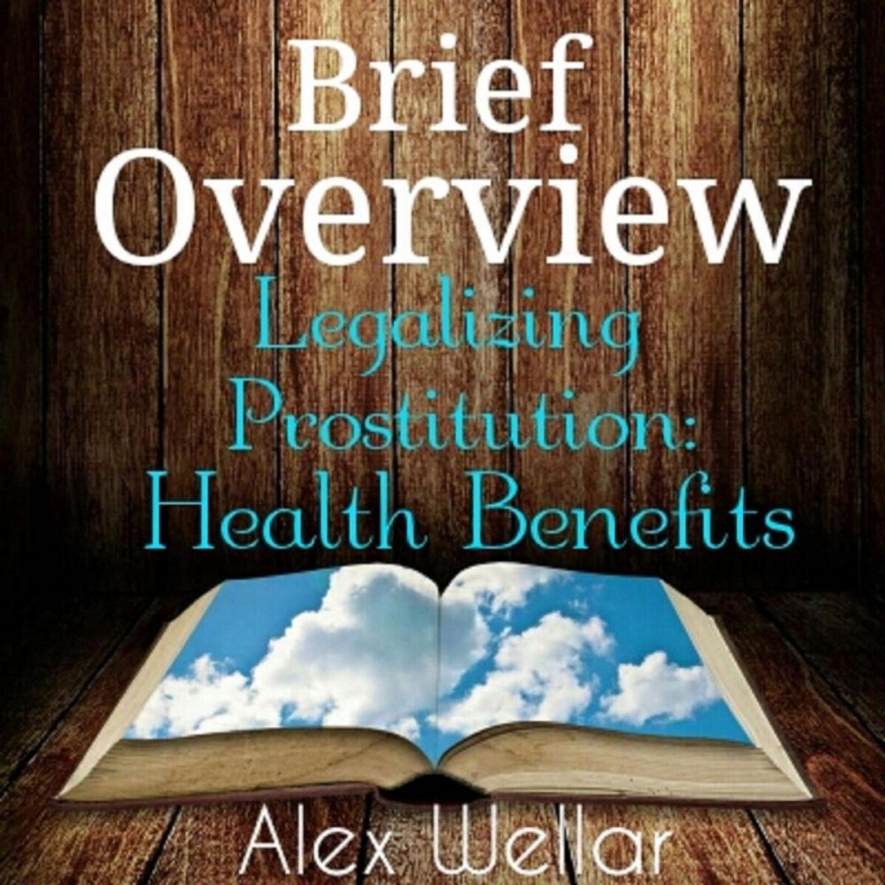 Big bigCover of Brief Overview: Legalized Prostitution: Health Benefits