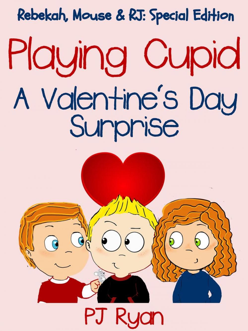 Big bigCover of Playing Cupid: A Valentine's Day Surprise (Rebekah, Mouse & RJ: Special Edition)