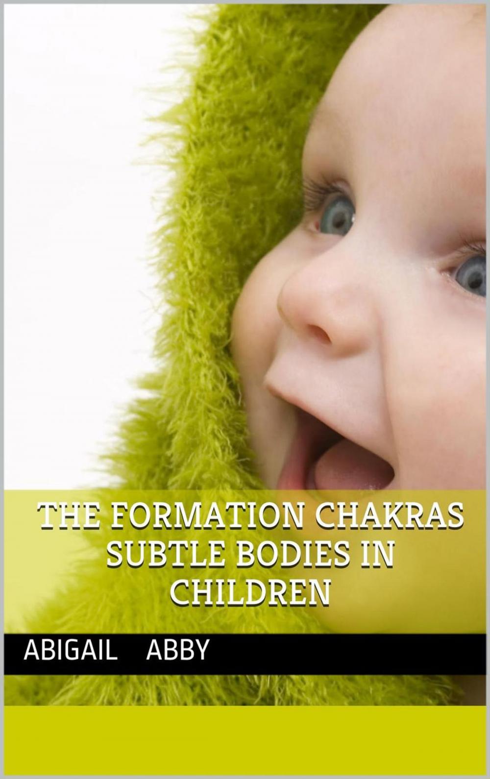 Big bigCover of The Formation of the Chakras and Subtle Bodies in Children