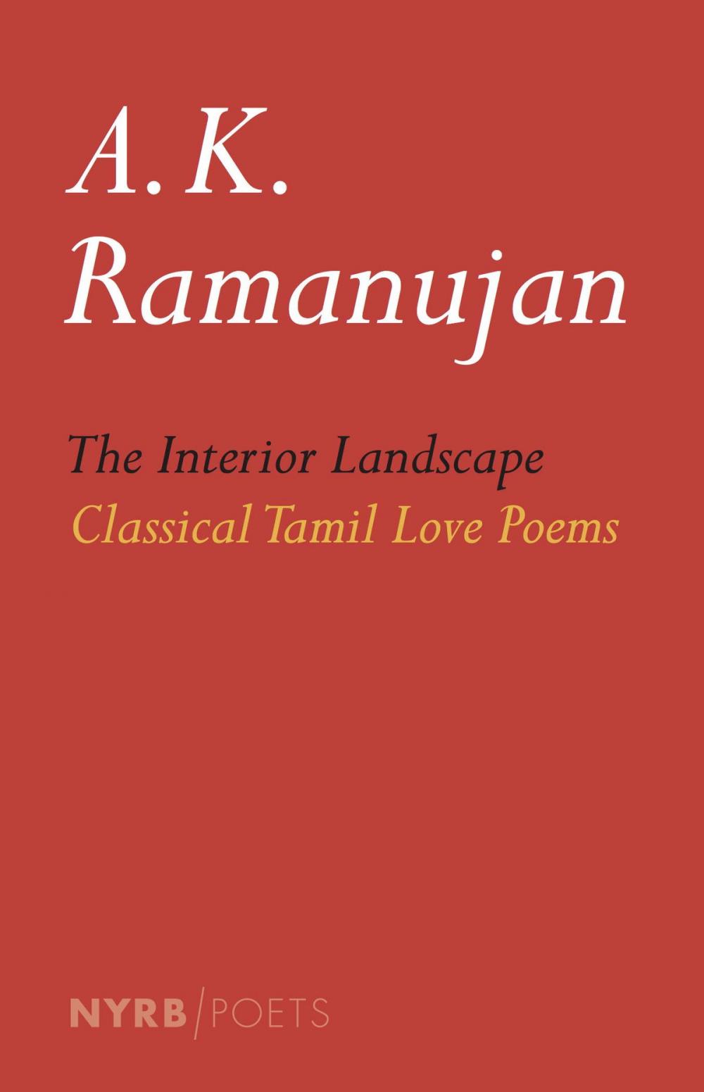 Big bigCover of The Interior Landscape: Classical Tamil Love Poems