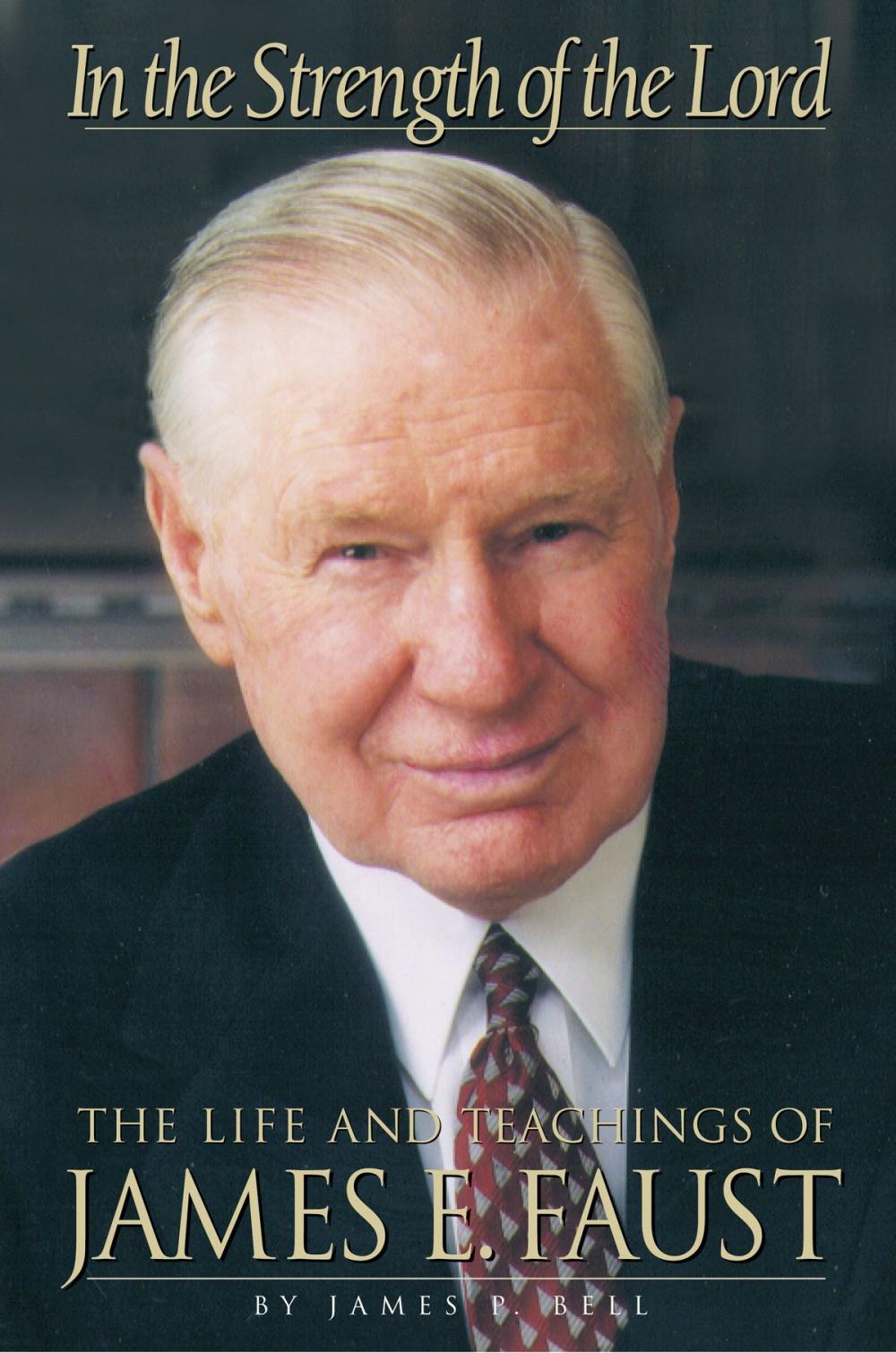 Big bigCover of In the Strength of The Lord: The Life and Teachings of James E. Faust