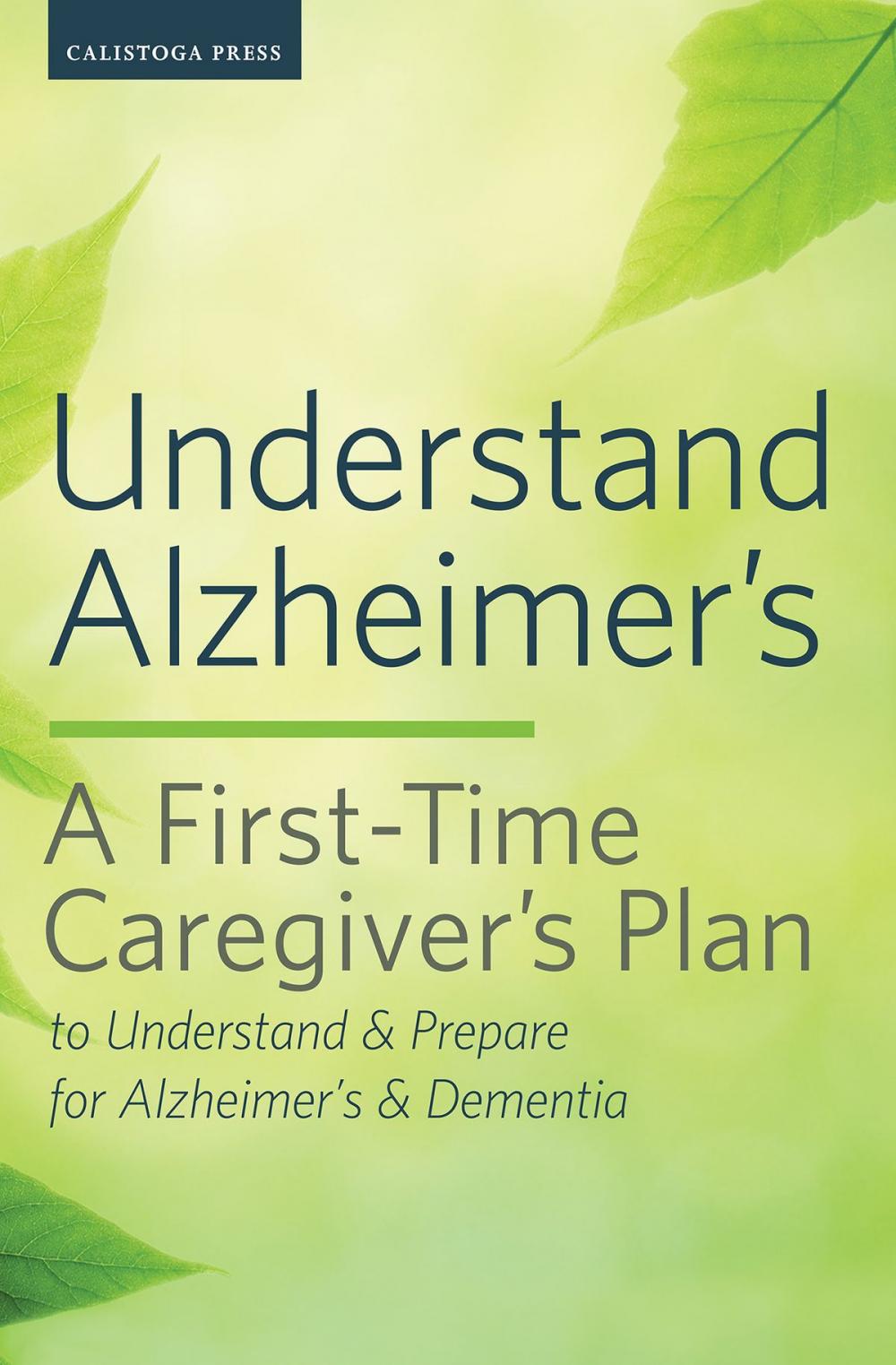 Big bigCover of Understand Alzheimer’s: A First-Time Caregiver’s Plan to Understand & Prepare for Alzheimer’s & Dementia