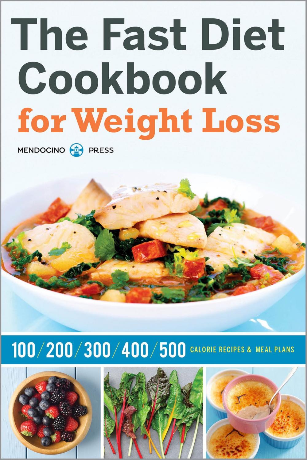 Big bigCover of The Fast Diet Cookbook for Weight Loss: 100, 200, 300, 400, and 500 Calorie Recipes & Meal Plans