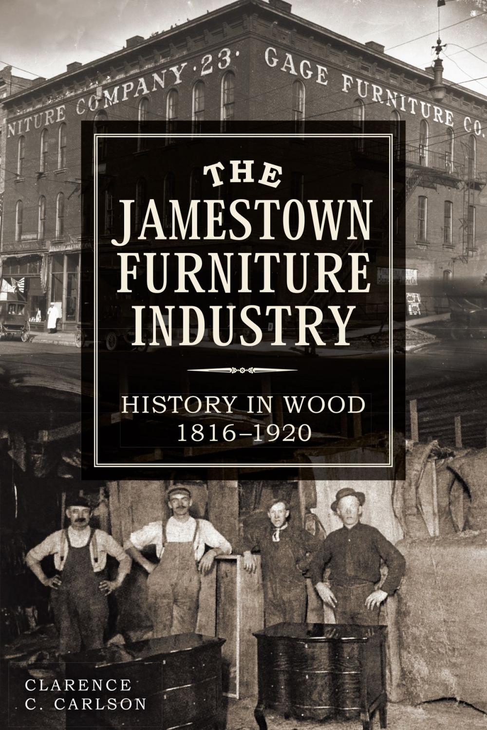 Big bigCover of The Jamestown Furniture Industry: History in Wood, 1816-1920