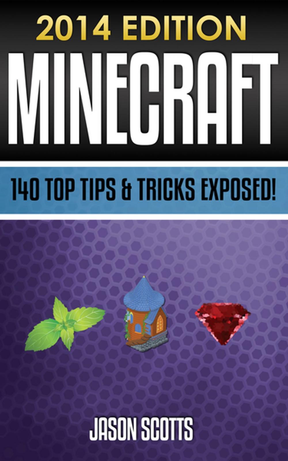Big bigCover of Minecraft: 140 Top Tips & Tricks Exposed!