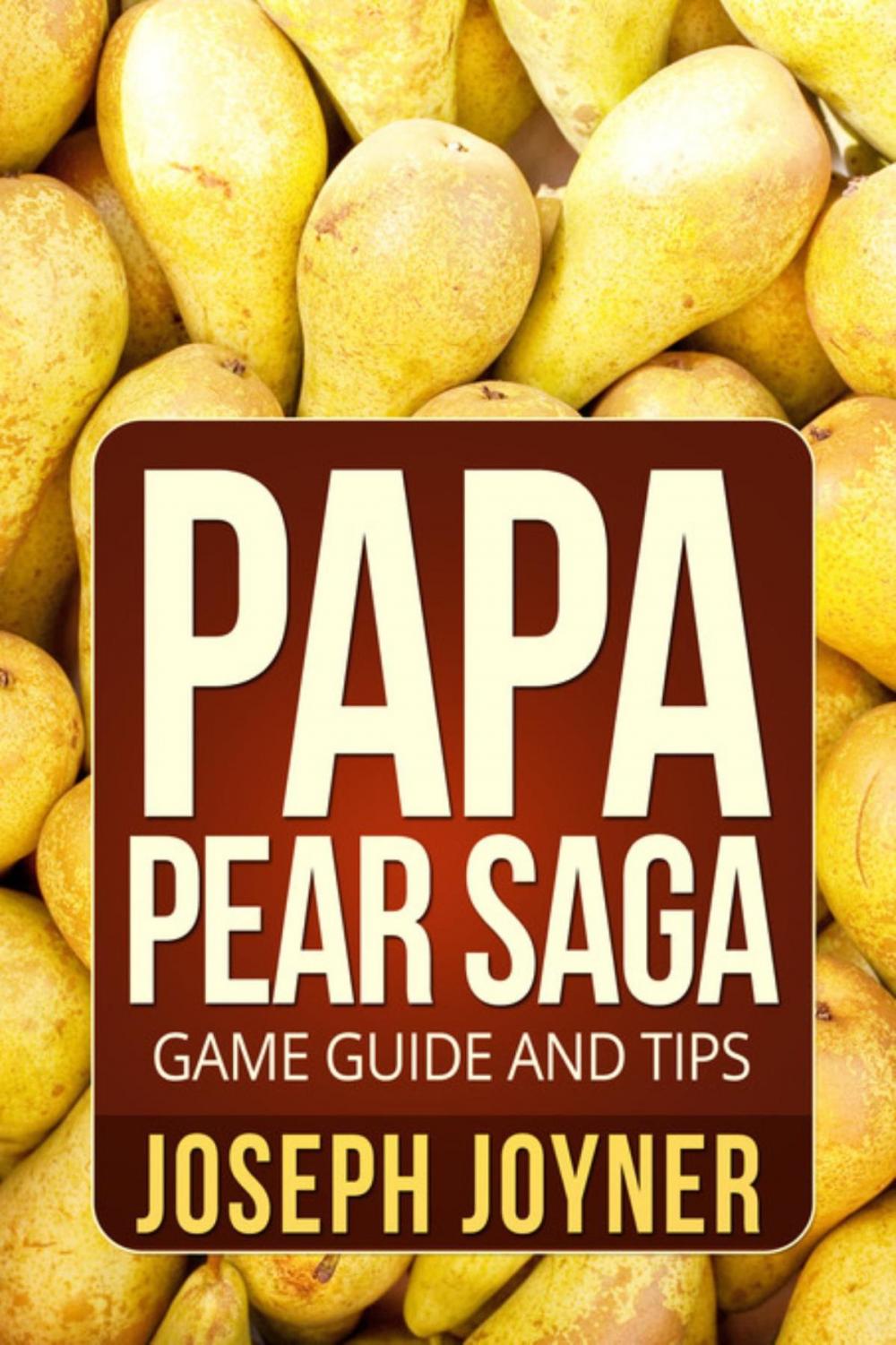 Big bigCover of Papa Pear Saga Game Guide and Tips