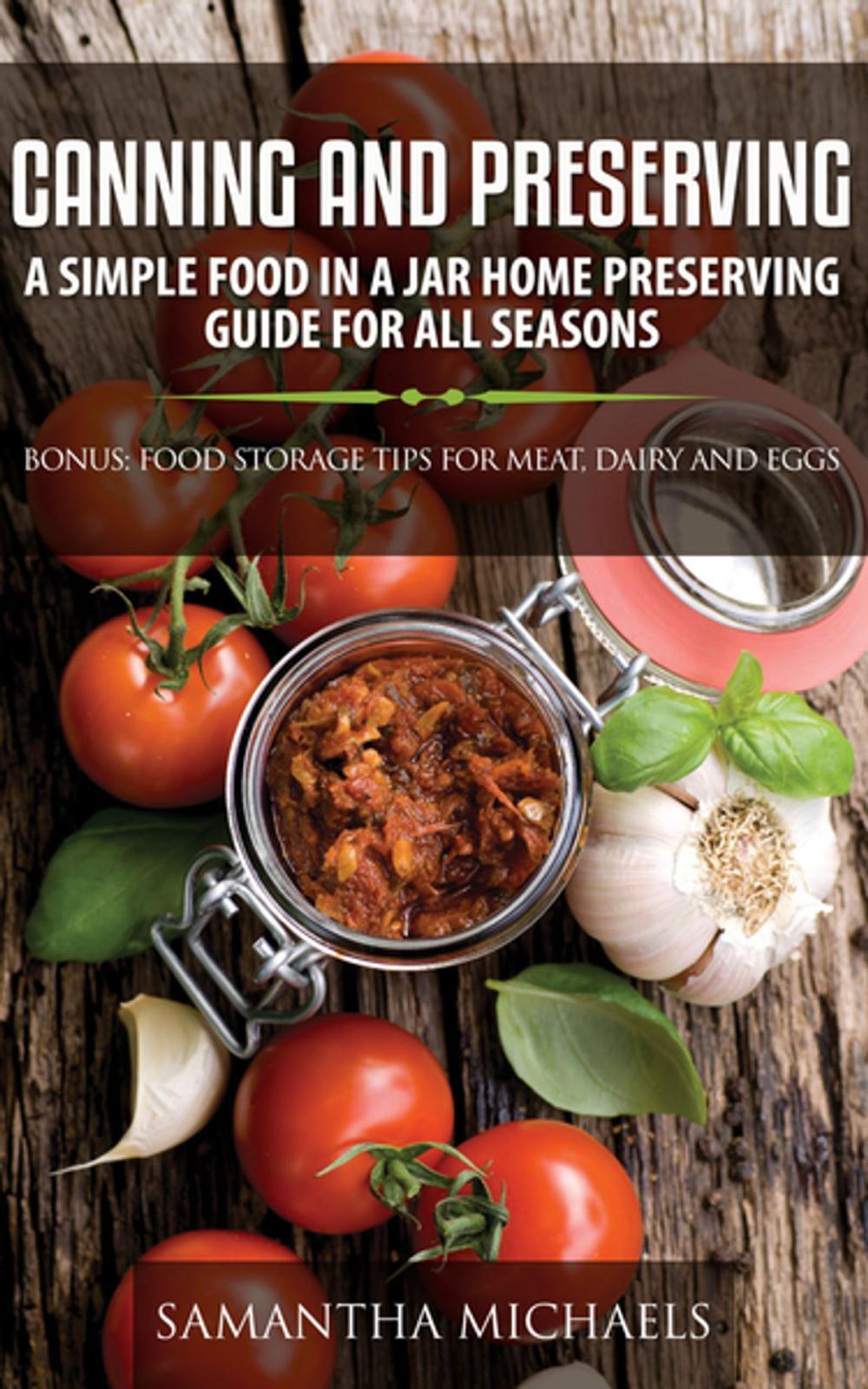 Big bigCover of Canning and Preserving: A Simple Food In A Jar Home Preserving Guide for All Seasons : Bonus: Food Storage Tips for Meat, Dairy and Eggs