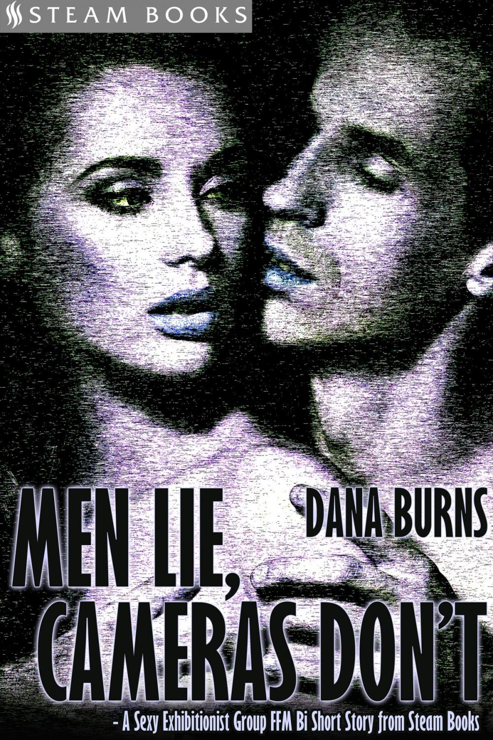 Big bigCover of Men Lie, Cameras Don't - A Sexy Exhibitionist Group FFM Bi Short Story from Steam Books