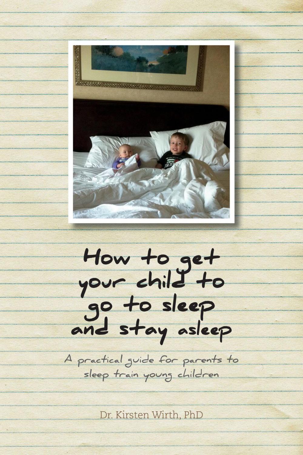 Big bigCover of How to get your child to go to sleep and stay asleep