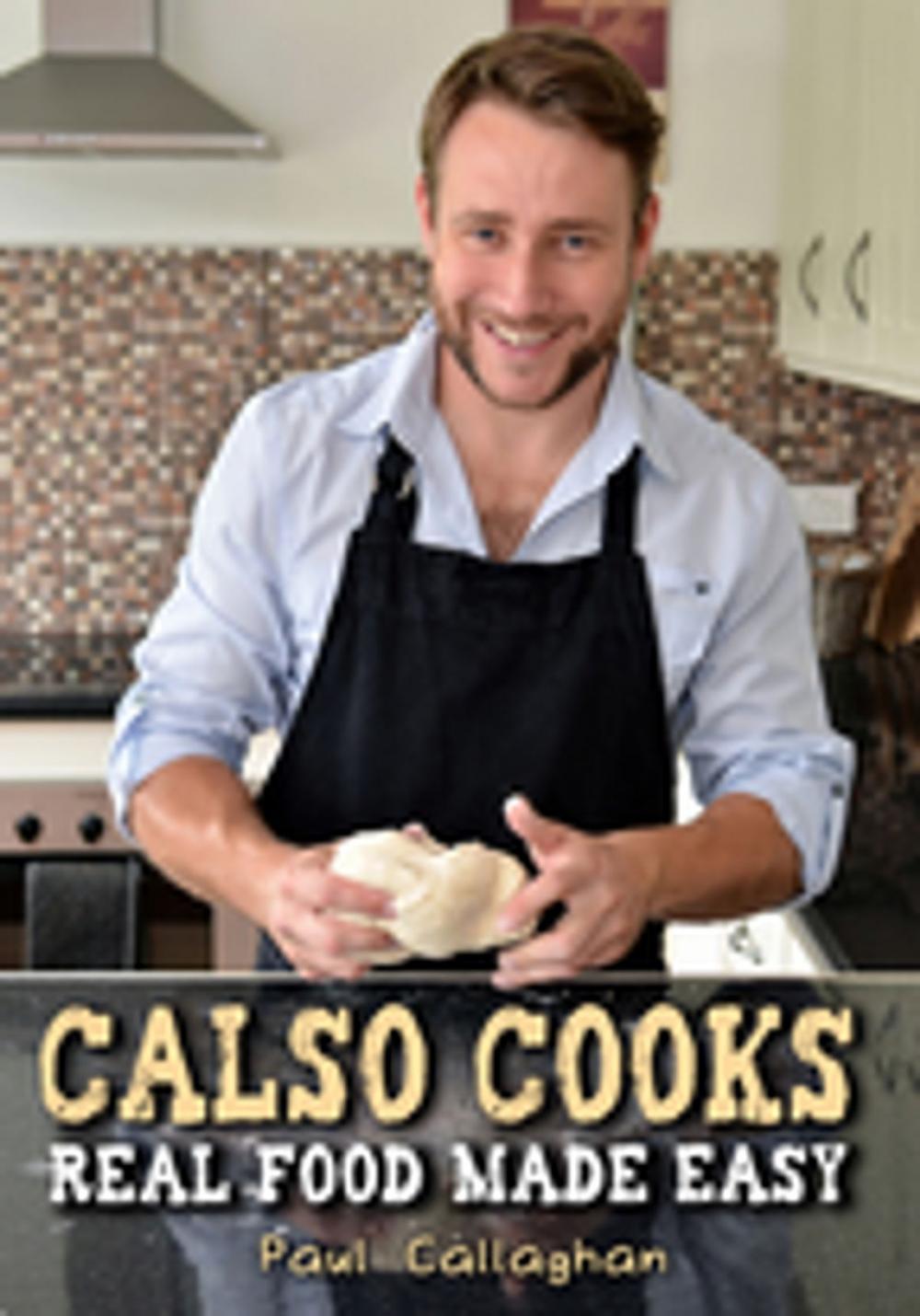 Big bigCover of Calso Cooks: Real Food Made Easy