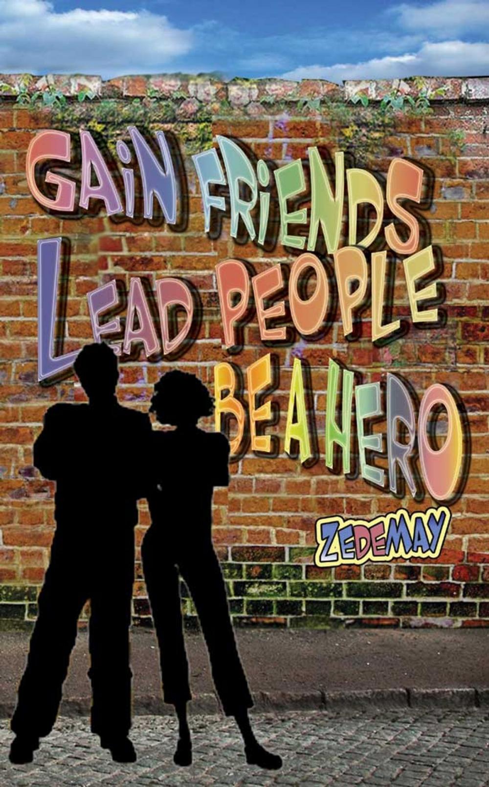 Big bigCover of Gain Friends, Lead People, Be a Hero