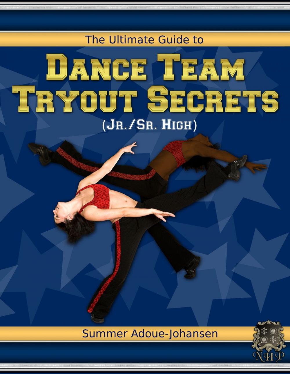 Big bigCover of The Ultimate Guide to Dance Team Tryout Secrets (Jr./Sr. High), 3rd Edition