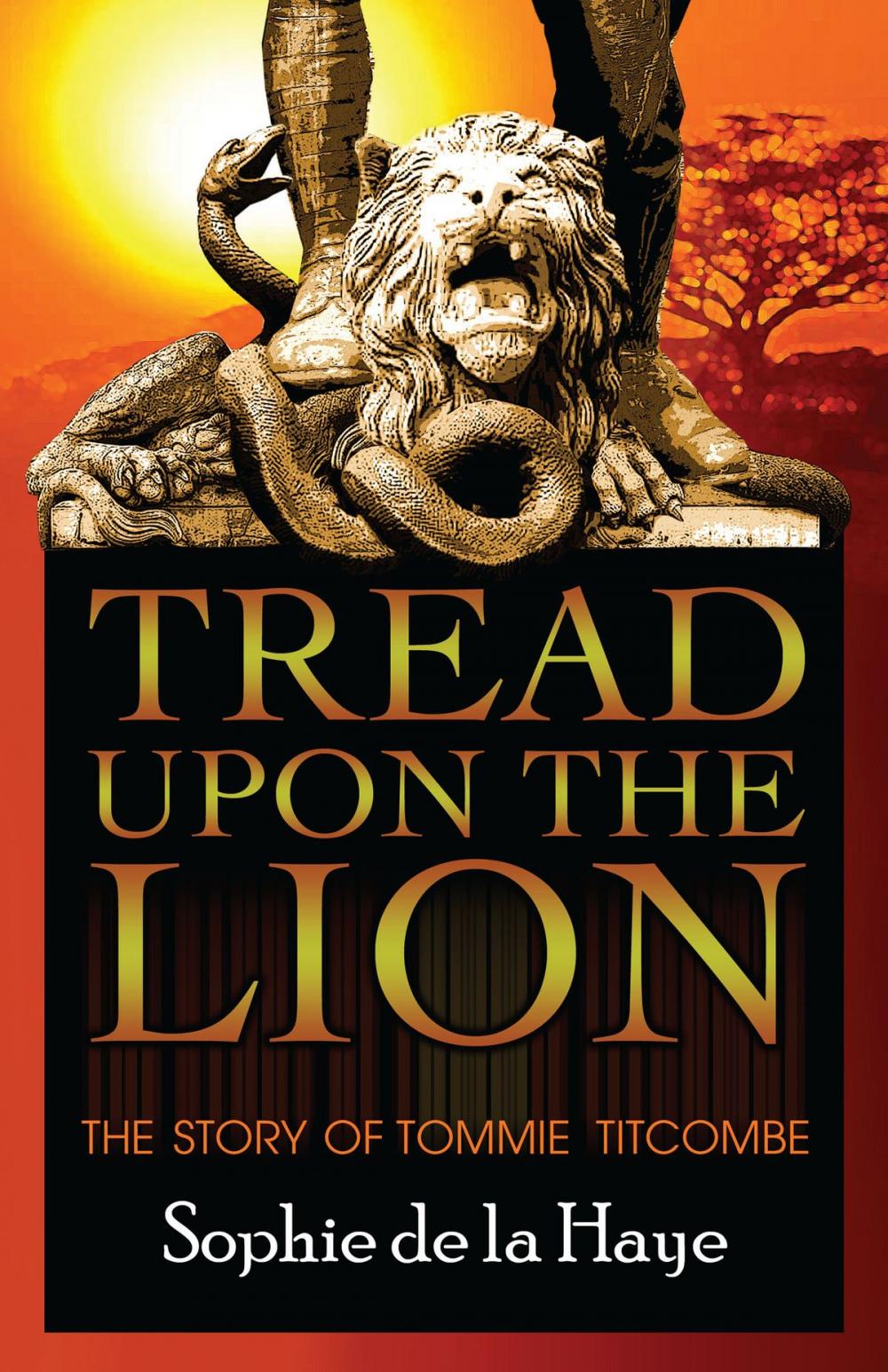 Big bigCover of Tread Upon the Lion The Story of Tommie Titcombe