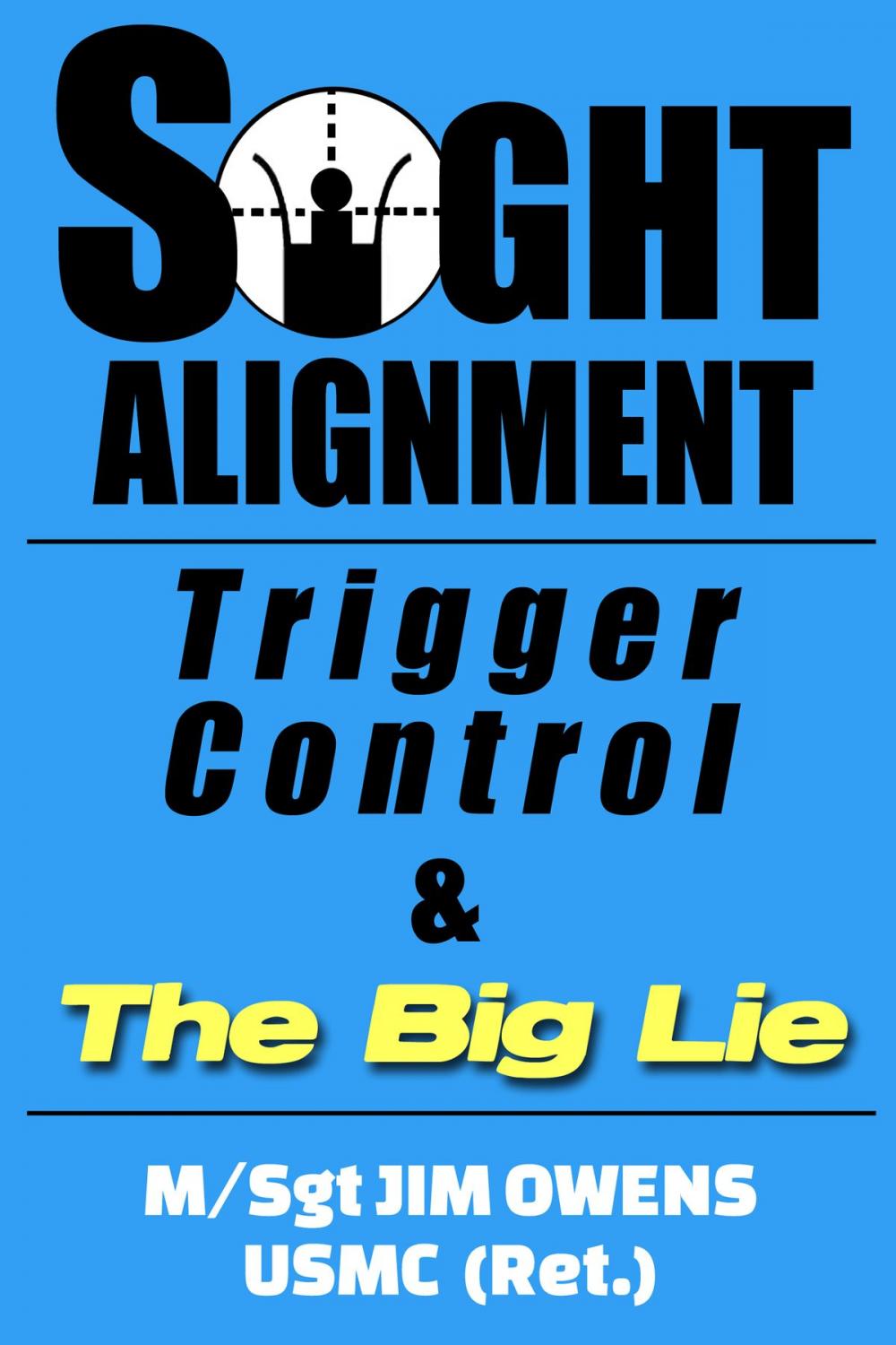 Big bigCover of Sight Alignment, Trigger Control & The Big Lie