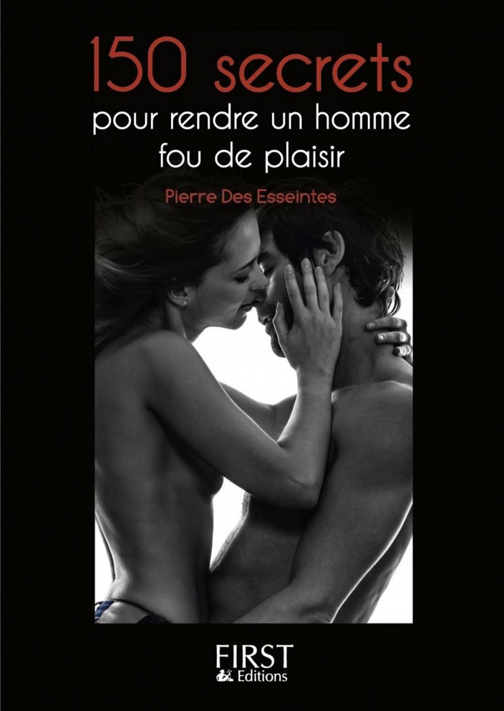 Big bigCover of Petit livre de - 150 secrets pour rendre un homme fou de plaisir