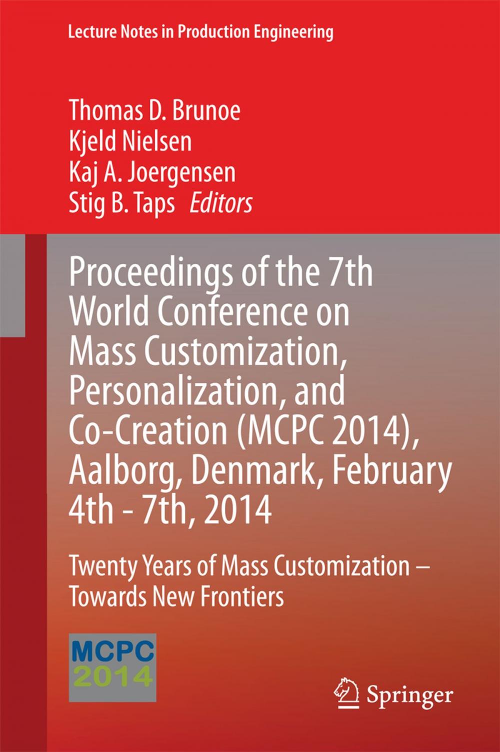 Big bigCover of Proceedings of the 7th World Conference on Mass Customization, Personalization, and Co-Creation (MCPC 2014), Aalborg, Denmark, February 4th - 7th, 2014