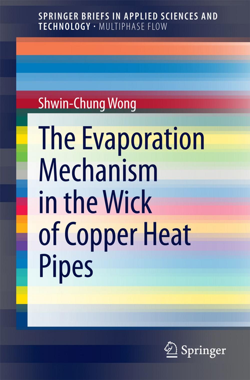 Big bigCover of The Evaporation Mechanism in the Wick of Copper Heat Pipes