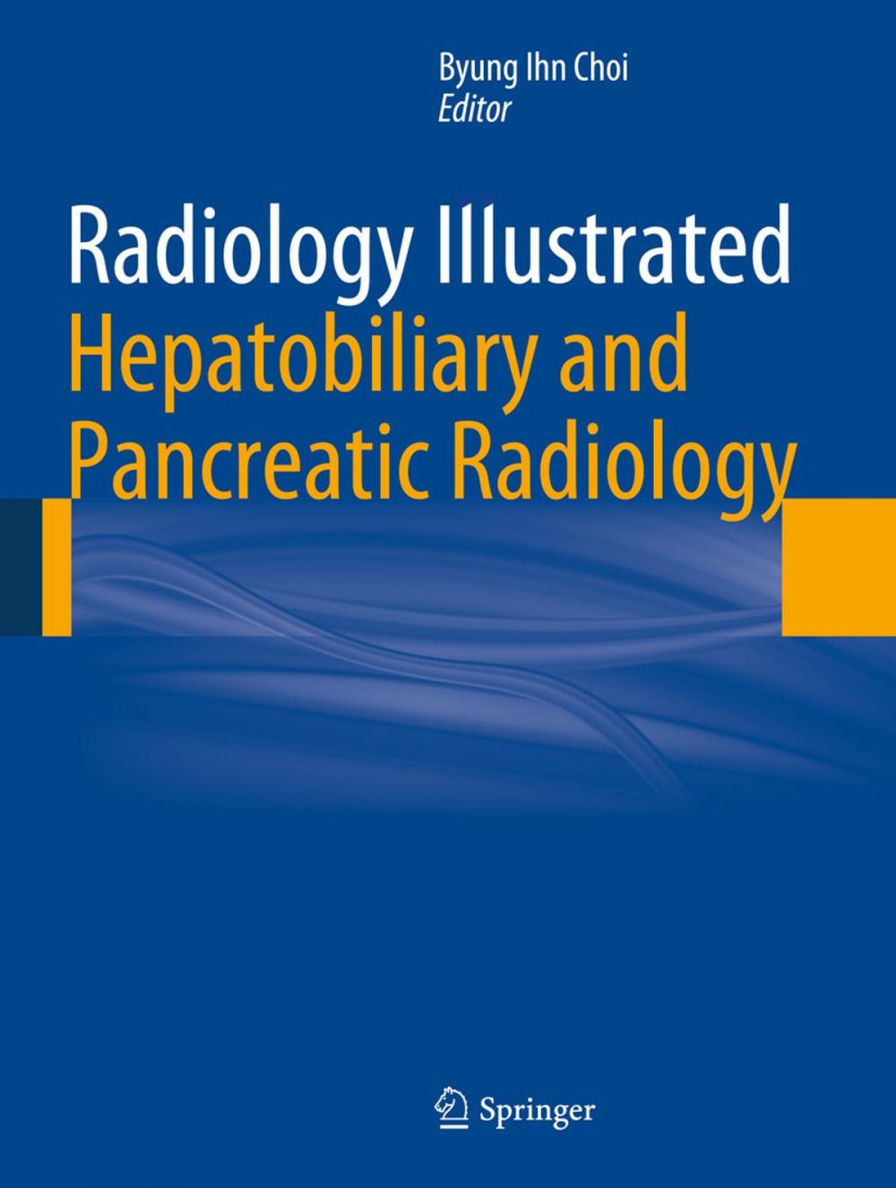 Big bigCover of Radiology Illustrated: Hepatobiliary and Pancreatic Radiology