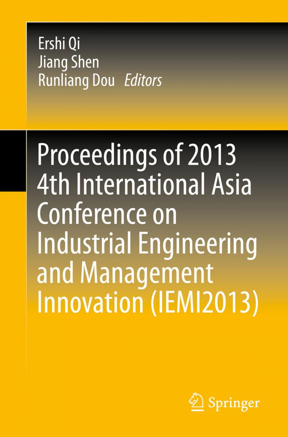 Big bigCover of Proceedings of 2013 4th International Asia Conference on Industrial Engineering and Management Innovation (IEMI2013)