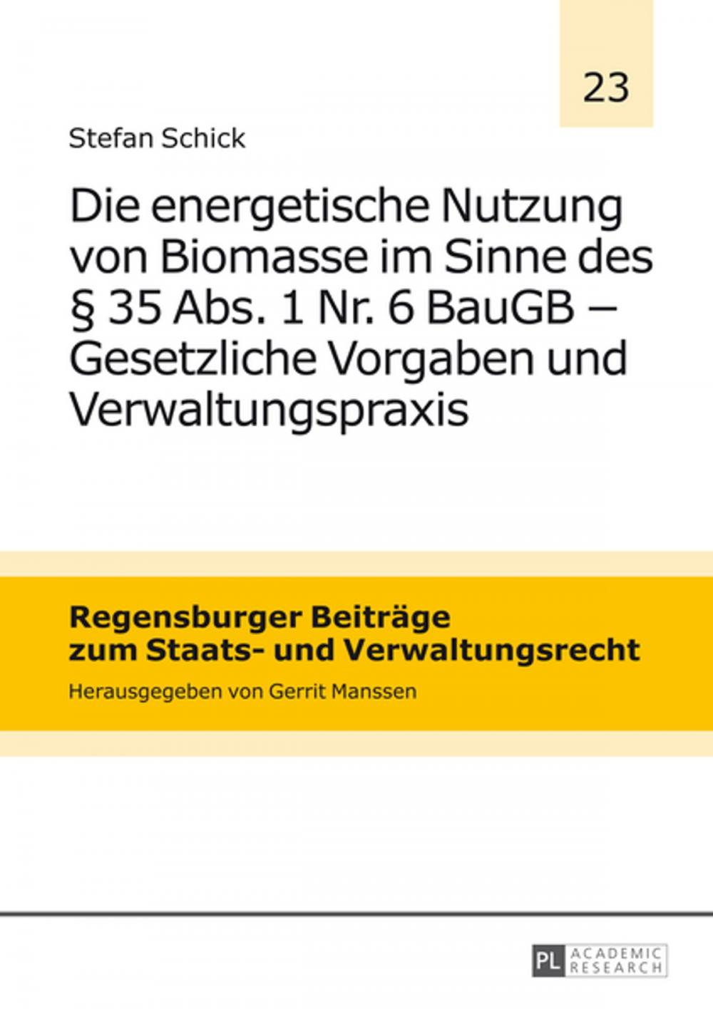 Big bigCover of Die energetische Nutzung von Biomasse im Sinne des § 35 Abs. 1 Nr. 6 BauGB Gesetzliche Vorgaben und Verwaltungspraxis