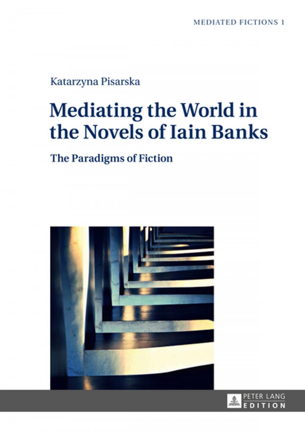 Big bigCover of Mediating the World in the Novels of Iain Banks