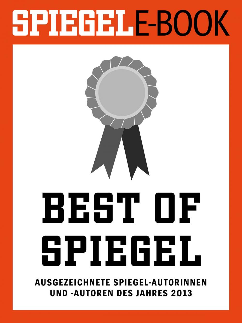 Big bigCover of Best of SPIEGEL - Ausgezeichnete SPIEGEL-Autorinnen und -Autoren des Jahres 2013