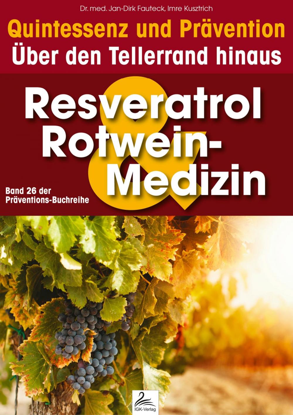 Big bigCover of Resveratrol & Rotwein-Medizin: Quintessenz und Prävention