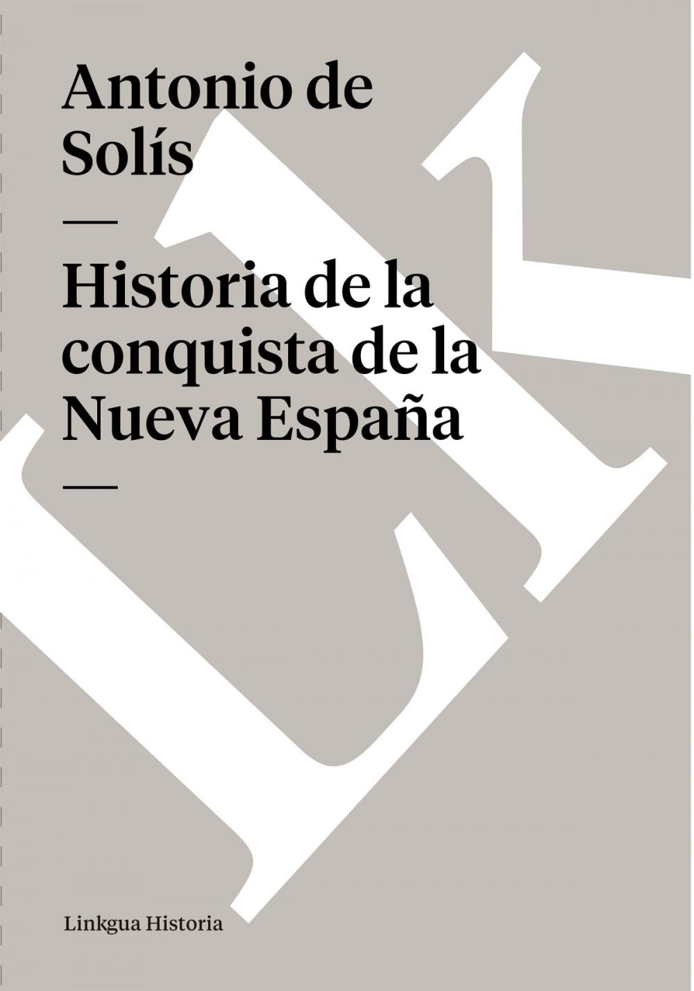 Big bigCover of Historia de la conquista de la Nueva España