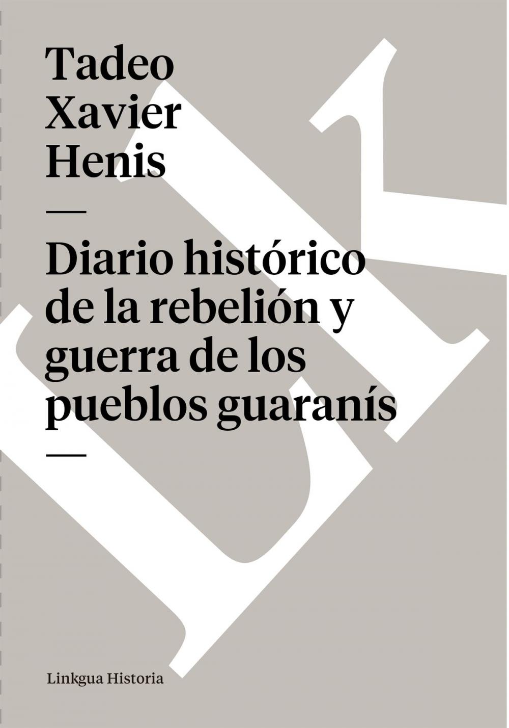 Big bigCover of Diario histórico de la rebelión y guerra de los pueblos guaranís