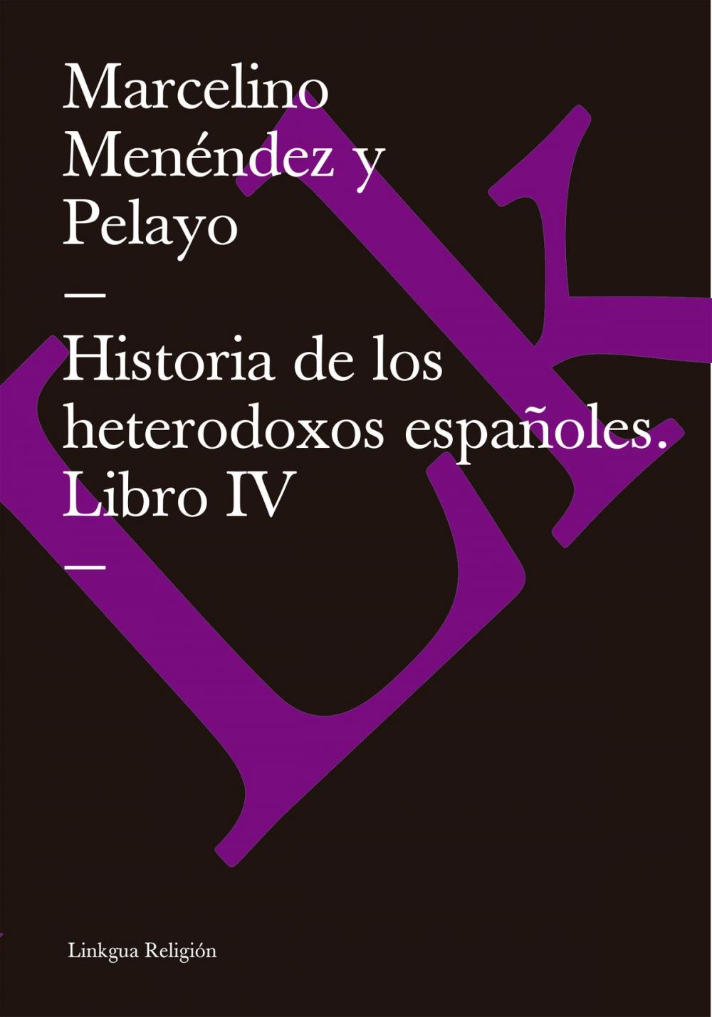 Big bigCover of Historia de los heterodoxos españoles. Libro IV