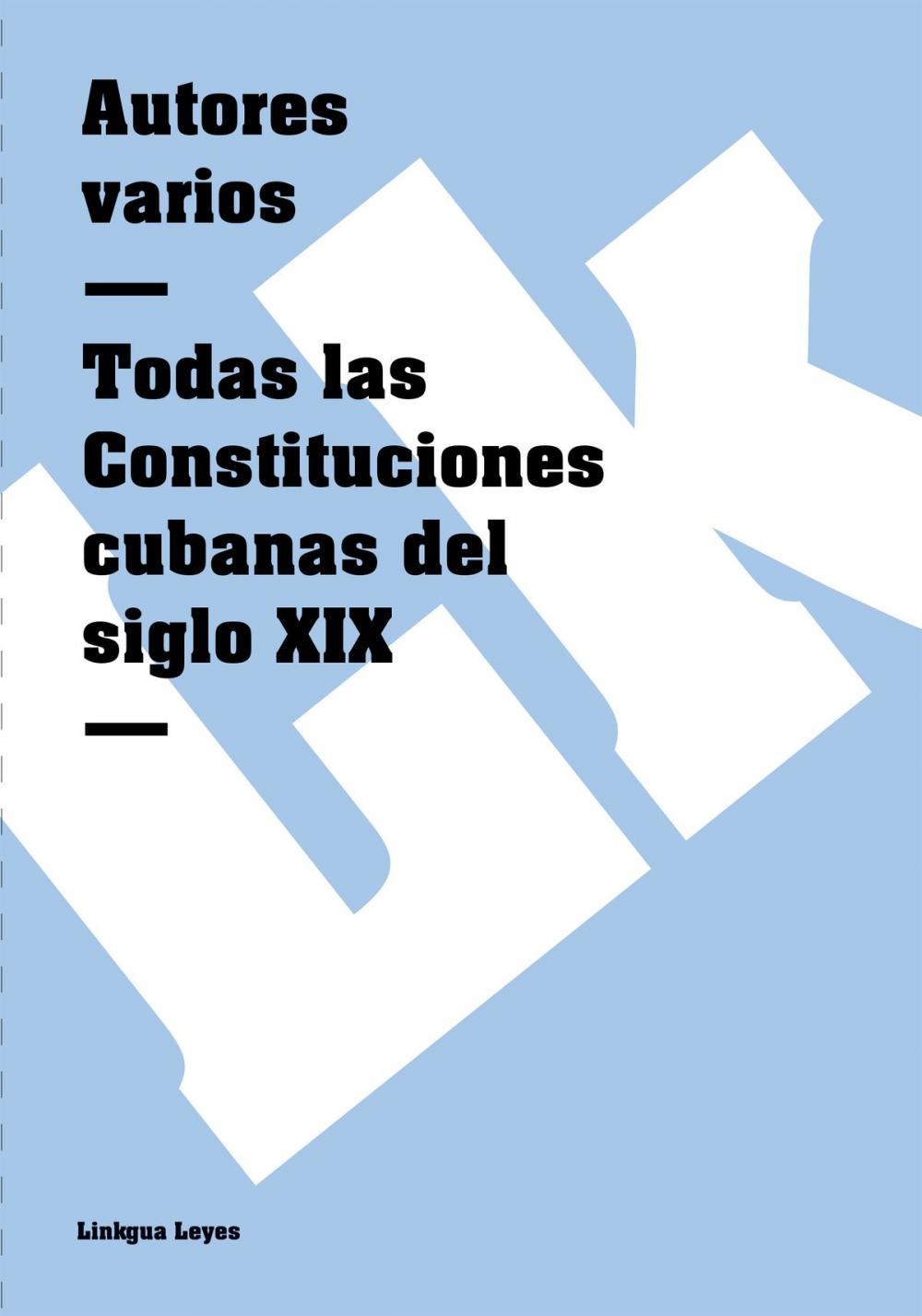 Big bigCover of Todas las Constituciones cubanas del siglo XIX