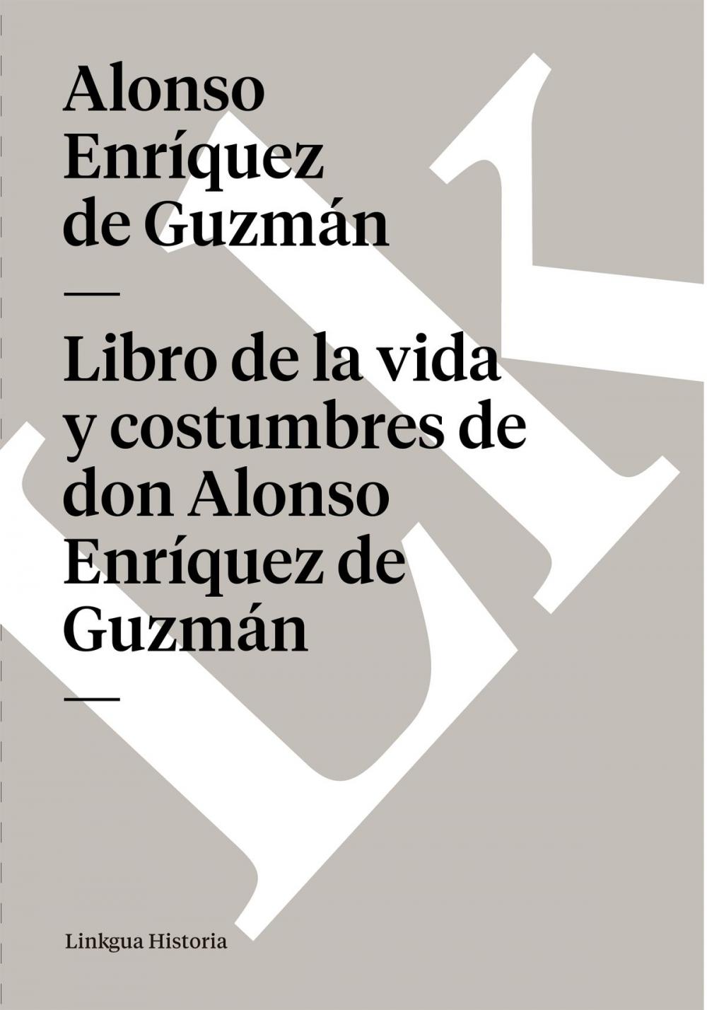 Big bigCover of Libro de la vida y costumbres de don Alonso Enríquez de Guzmán