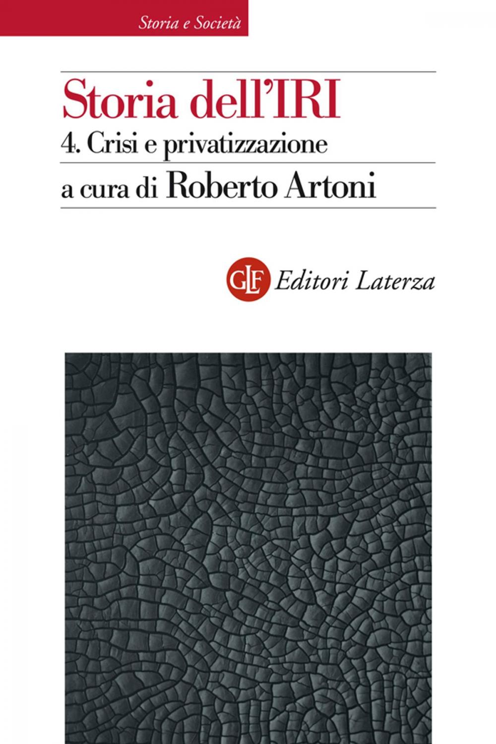 Big bigCover of Storia dell'IRI. 4. Crisi e privatizzazione